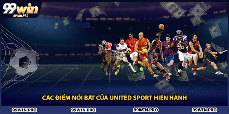 Các điểm nổi bật của United Sport hiện hành