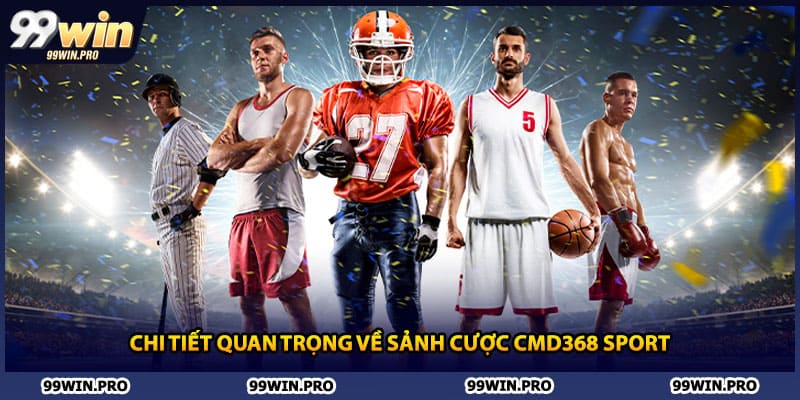 Chi tiết quan trọng về sảnh cược CMD368 Sport