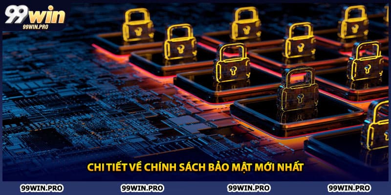 Chi tiết về chính sách bảo mật mới nhất
