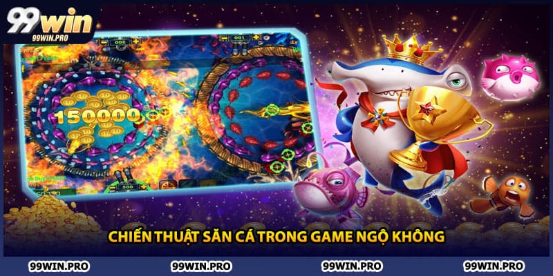 Chiến thuật săn cá trong game Ngộ Không