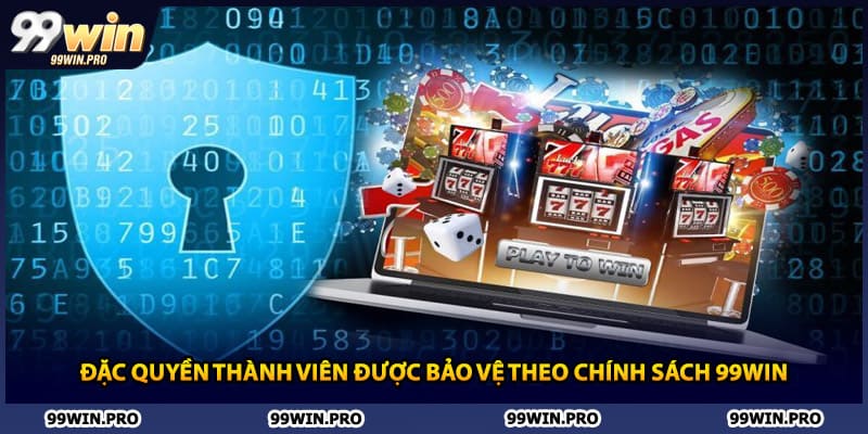 Đặc quyền thành viên được bảo vệ theo chính sách 99WIN