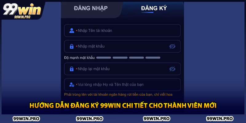 Hướng dẫn đăng ký 99WIN chi tiết cho thành viên mới