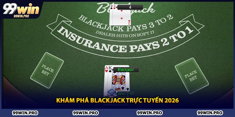 Khám phá Blackjack trực tuyến 2026
