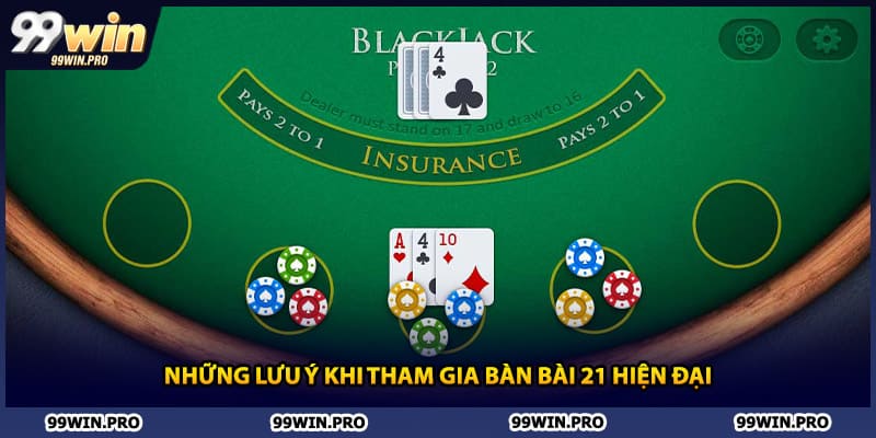 Những lưu ý khi tham gia bàn bài 21 hiện đại