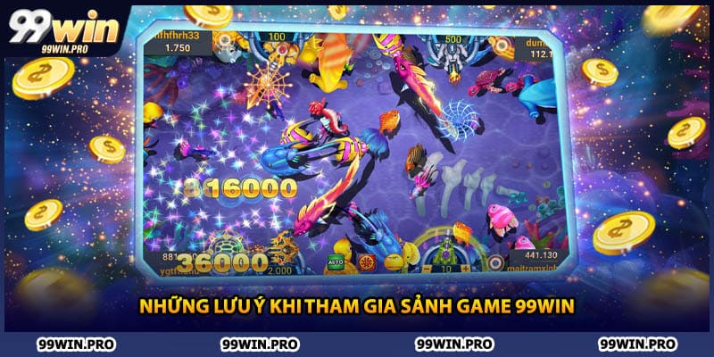 Những lưu ý khi tham gia sảnh game 99WIN