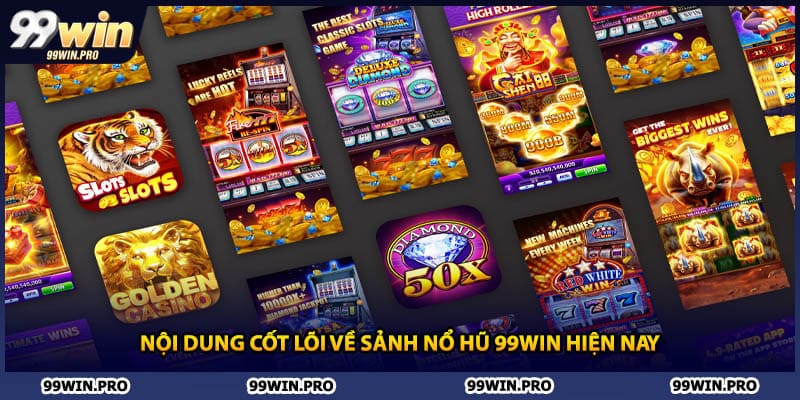 Nội dung cốt lõi về sảnh nổ hũ 99WIN hiện nay