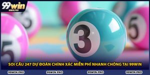 Soi Cầu 247 Dự Đoán Chính Xác Miễn Phí Nhanh Chóng Tại 99WIN