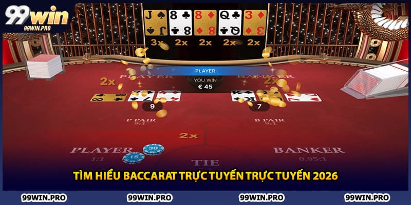Tìm hiểu Baccarat trực tuyến trực tuyến 2026